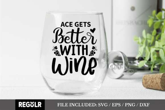 Ace Gets Better with Wine SVG: Graphics for Crafts & Branding