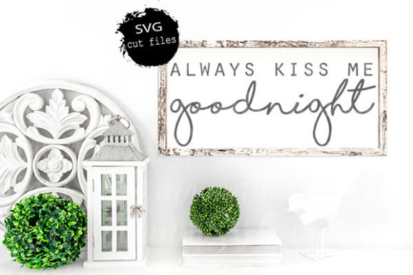 Always Kiss Me Goodnight SVG: Crafts & Graphics for Heartfelt Handmade Goods