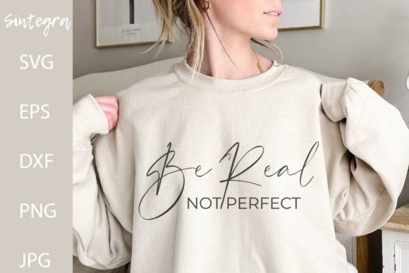 Be Real, Not Perfect SVG File: Graphics for Authentic Crafts
