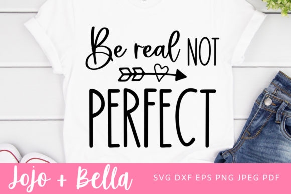 Be Real Not Perfect SVG: Kindness Graphics for Crafts