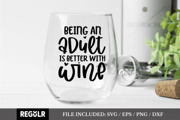 Being an Adult is Better with Wine SVG: Graphics & Crafts Review