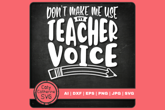Don’t Make Me Use My Teacher Voice Graphics & Crafts