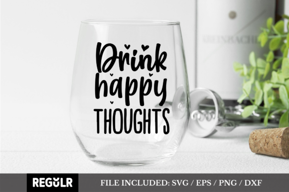 Drink Happy Thoughts SVG: Graphics for Crafts & Creative Sellers