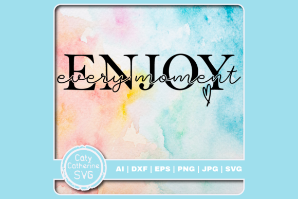 Enjoy Every Moment Inspirational Quote