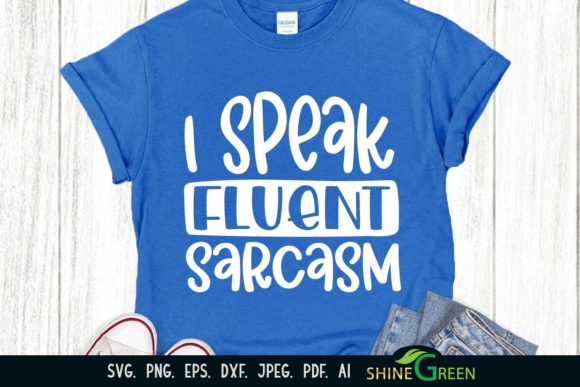 I Speak Fluent Sarcasm – Sarcastic Quote