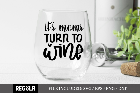 It’s Mom’s Turn to Wine SVG: Graphics for Crafts & Branding