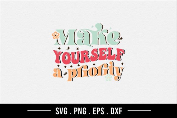 Make Yourself a Priority Graphics for Crafts