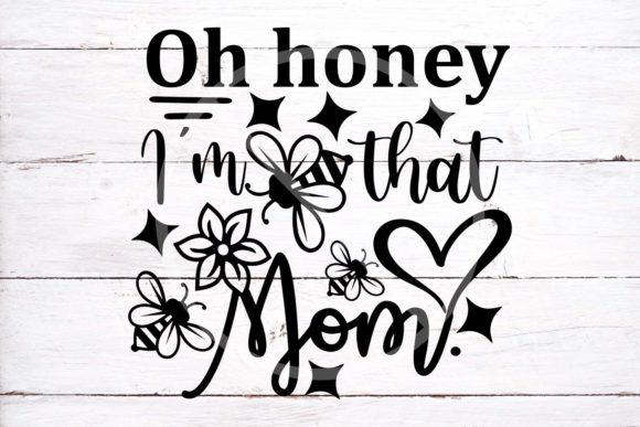 Oh Honey I’m That Mom SVG Cut File