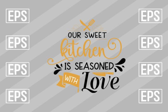Our Sweet Kitchen Is Seasoned with Love: Graphics for Crafts & Local Brands