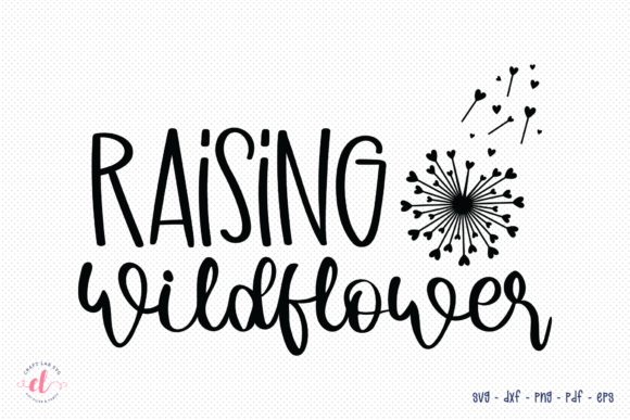 Raising Wildflowers SVG – Wildflower Graphics for Crafts