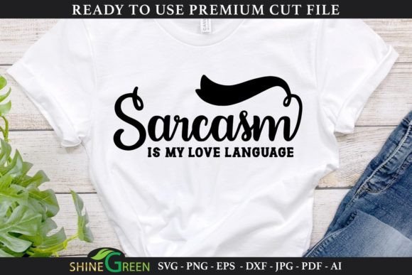 Sarcasm is My Love Language Graphics for Crafts