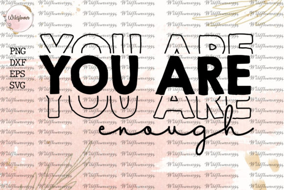 You Are Enough SVG PNG PDF EPS for Crafts & Graphics