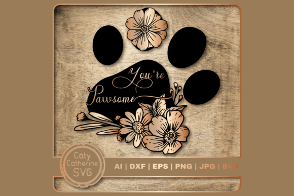 You’re Pawsome: Dog Paw Quote Graphics for Crafts & Content